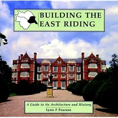 Building the East Riding: A Guide to Its Architecture and History