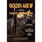 Golden Age SF: Tales of a Bygone Future by Eric T. Reynolds, Arthur C. Clarke, Stephen Baxter, and Terry Bisson