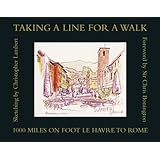 taking a line for a walk 1100 miles on foot le havre to rome