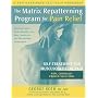 The Matrix Repatterning Program for Pain Relief: Self-Treatment for Musculoskeletal Pain (New Harbinger Self-Help Workbook)