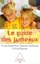 Le guide des jumeaux : La conception, la grossesse, l'enfance