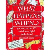 What Happens When ...?: You Turn on the Tv, Flick on a Light, Mail a Letter