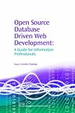 Open Source Database Driven Web Development: A Guide for Information Professionals (Information Professional)