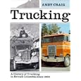 Trucking: A History of Trucking in Bc Since 1900