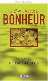Le vrai livre d'or du bonheur : La d�cision d'�tre heureux