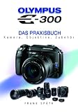 Olympus E-300. Das Praxisbuch