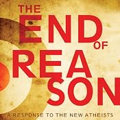 The End of Reason: A Response to the New Atheists | [Ravi Zacharias]