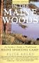 In the Maine Woods: The Insider's Guide to Traditional Maine Sporting Camps (Revised and Expanded)