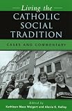 Living the Catholic Social Tradition: Cases and Commentary