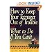 How to Keep Your Teenager Out of Trouble and What to Do if You Can't