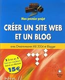Cr�er un site Web et un Blog : Cr�er un site Web avec Dreamweaber MX 2004 ; Cr�er un Blog avec Blogger