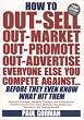 How to Out-sell, Out-market, Out-promote, Out-advertise, Everyone Else You Compete Against, Before They Even Know What Hit Them