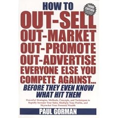 How to Out-sell, Out-market, Out-promote, Out-advertise, Everyone Else You Compete Against, Before They Even Know What Hit Them