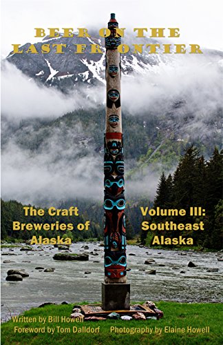 Southeast Alaska (Beer on the Last Frontier: The Craft Breweries of Alaska Book 3)