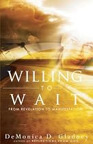 Willing to Wait: From Revelation to Manifestation