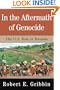 In the Aftermath of Genocide: The U.S. Role in Rwanda
