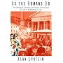 As the Romans Do: The Delights, Dramas, And Daily Diversions Of Life In The Eternal City