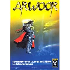 Arwoor�: Campagne de Thoan Les faiseurs d'Univers�