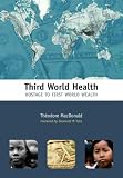 Third World Health: Hostage to First World Wealth Third World Health: Hostage to First World Wealth
