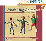 Model, Rig, Animate! with 3ds max 6