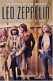 Led Zeppelin: The Origin of the Species - How, Why and Where It All Began: The Origins of the Species - How, Why and Where It All Began