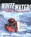 Book Whitewater!: The Thrill and Skill of Running the World's Great Rivers