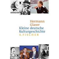Kleine deutsche Kulturgeschichte von 1945 bis heute: Eine west-�stliche Erz�hlung vom Kriegsende bis heute