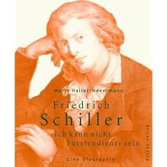 Friedrich Schiller: Ich kann nicht F�rstendiener sein. Eine Biographie