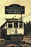 San Francisco's Interurban to San Mateo   (CA)  (Images of Rail)