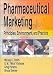 Pharmaceutical Marketing: Principles, Environment, and Practice