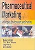 Pharmaceutical Marketing: Principles, Environment, and Practice