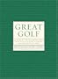 Great Golf: 150 Years of Essential Instruction from the Best Players, Teachers, and Writers of All Time