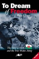 To Dream of Freedom: The Story of Mac and the Free Wales Army