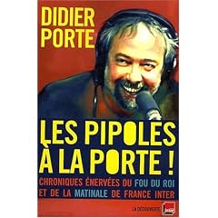 Les Pipoles � la Porte ! : Chroniques �nerv�es du Fou du roi et de la matinale de France Inter