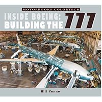 Inside Boeing: Building the 777 (Motorbooks ColorTech)
