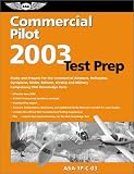 Commercial Pilot Test Prep 2003: Study and Prepare for the Commercial Airplane, Helicopter, Gyroplane, Glider, Balloon, Airship and Military Competency FAA Knowledge Tests (Test Prep series)