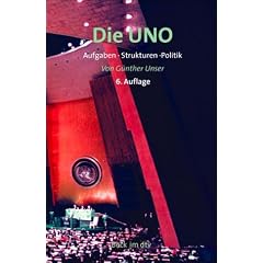 Die UNO: Aufgaben, Strukturen, Politik