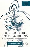 The person in narrative therapy : a post-structural, Foucauldian account