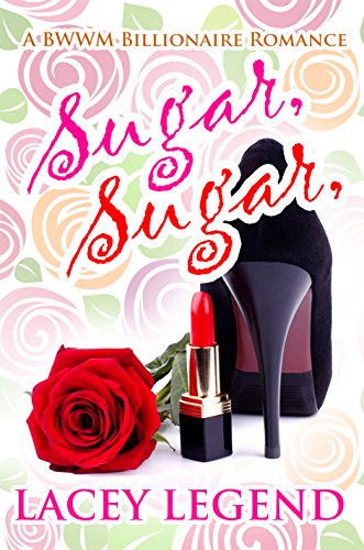 Sugar, Sugar!: A Billionaire BWWM Romance