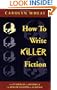 How to Write Killer Fiction: The Funhouse of Mystery & the Roller Coaster of Suspense
