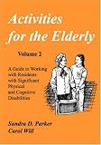 Activities for the Elderly
 v
2
 A Guide to Working with Residents with Significant Physical and Cognitive Disabilities
 Vol 2 (Activities for the Elderly),
Sandra Parker