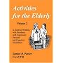Activities for the Elderly: A Guide to Working With Residents With Significant Physical and Cognitive Disabilities (Activities Series)
