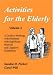Activities for the Elderly: v.2: A Guide to Working with Residents with Significant Physical and Cognitive Disabilities: Vol 2 (Activities for the Elderly)