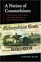A Nation of Counterfeiters: Capitalists, Con Men, and the Making of the United States