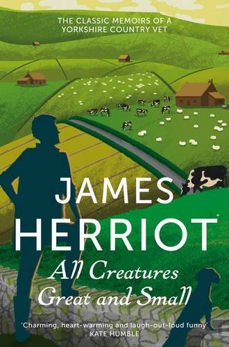 All Creatures Great and Small: The classic memoirs of a Yorkshire country vet (James Herriot 1) by James Herriot (17-Jan-2013) Paperback