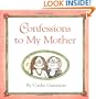 Confessions To My Mother