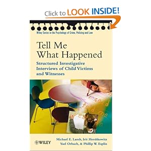 Tell Me What Happened: Structured Investigative Interviews of Child Victims and Witnesses... by Michael E. Lamb, Irit Hershkowitz, Yael Orbach, and Phillip W. Esplin