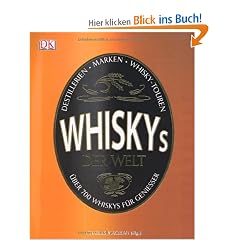 Whiskys der Welt: �ber 700 Whiskys f�r Genie�er.