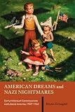 American Dreams and Nazi Nightmares: Early Holocaust Consciousness and Liberal America, 1957-1965 (Brandeis Series in American Jewish History, Culture and Life)
