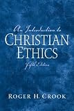 An Introduction to Christian Ethics (5th Edition) 5th (fifth) Edition by Crook Ph.D., Roger H. (2006)